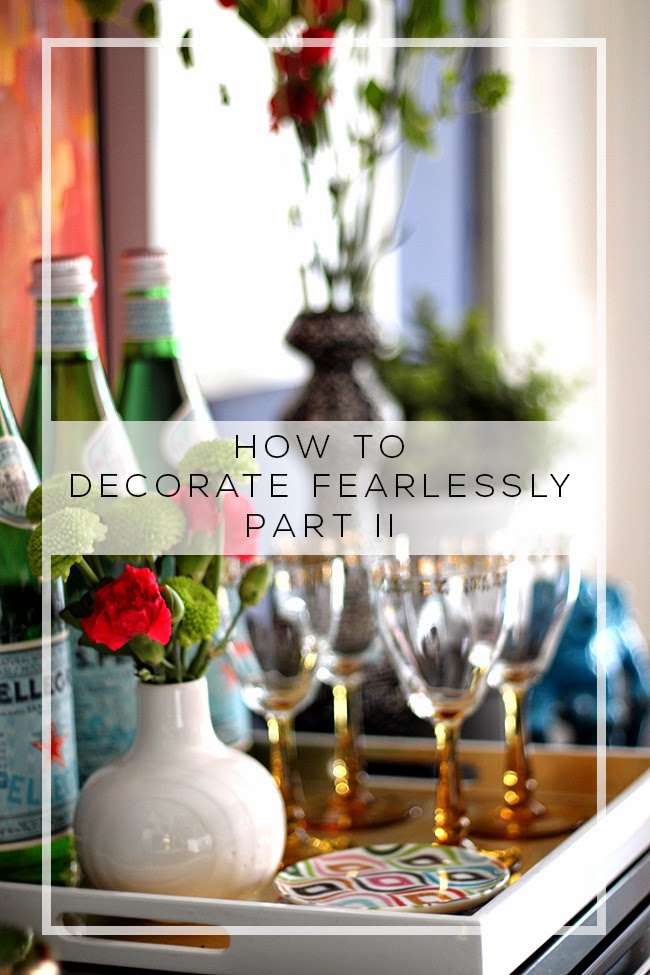 How to Decorate Fearlessly Part II