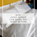 How Good Design Can Make You Sleep Better