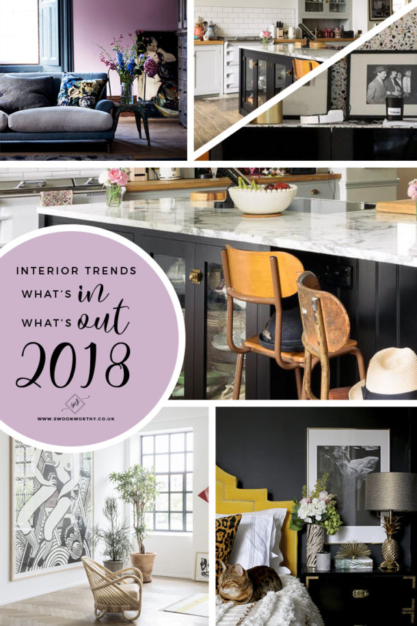 What's In and What's Out for Interior Trends 2018 - Swoon Worthy