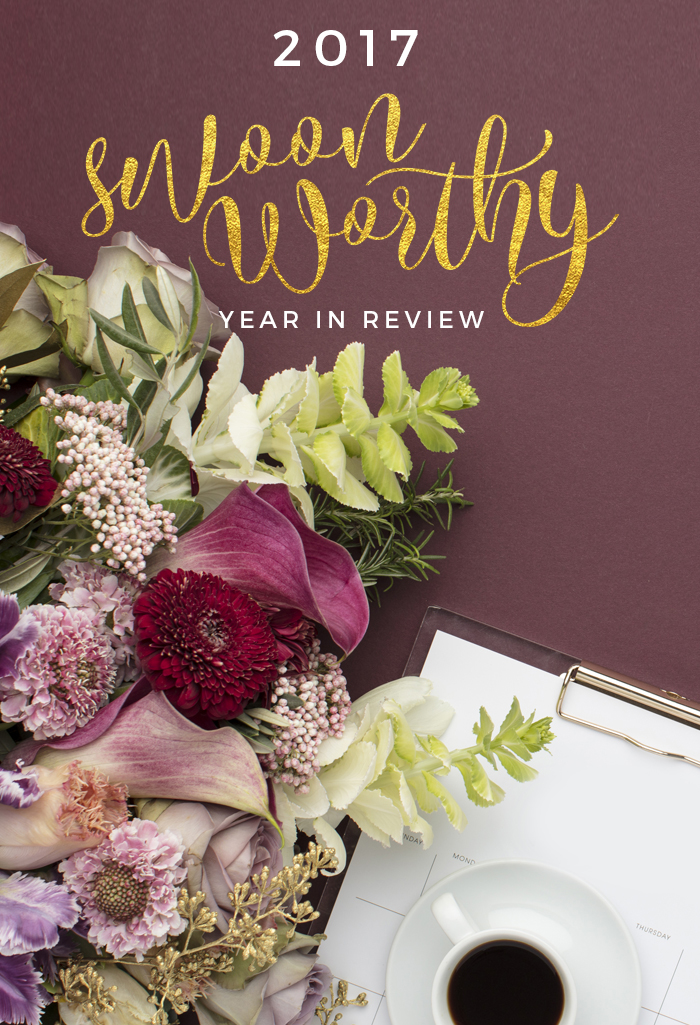 2017 Swoon Worthy Year in Review